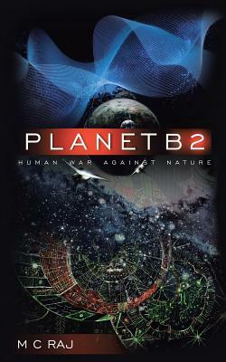 Planetb2: Human War Against Nature by M. C. Raj