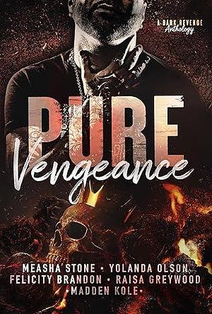 Pure Vengeance by Felicity Brandon, Measha Stone, Measha Stone, Yolanda Olson