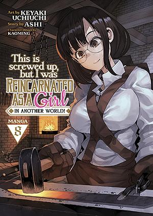 This Is Screwed Up, But I Was Reincarnated As a GIRL in Another World! (Manga) Vol. 8 by Ashi