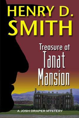 Treasure at Tanat Mansion: A Josh Draper Mystery by Henry D. Smith
