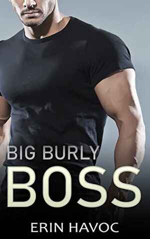 Big Burly Boss by Erin Havoc