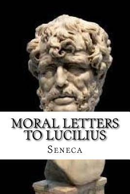 Moral Letters to Lucilius by Lucius Annaeus Seneca