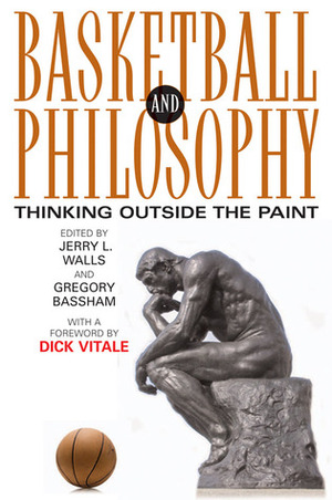 Basketball and Philosophy: Thinking Outside the Paint by Dick Vitale, Jerry L. Walls