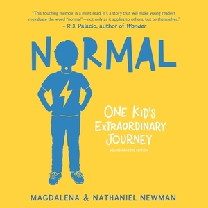 Normal: One Kid's Extraordinary Journey by Nathaniel Newman, Magdalena Newman