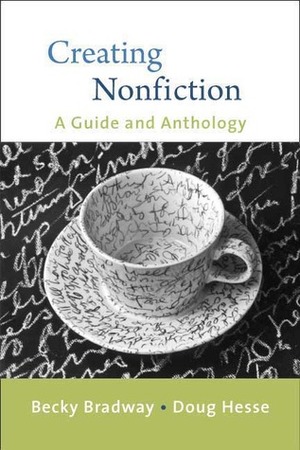 Creating Nonfiction by Douglas Hesse, Becky Bradway