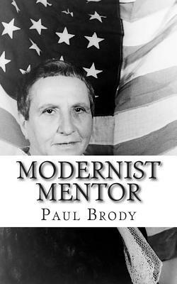 Modernist Mentor: A Biography of Gertrude Stein by Lifecaps, Paul Brody