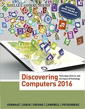 Discovering Computers ©2016 by Jennifer T. Campbell, Misty E. Vermaat, Mark Frydenberg, Steven M. Freund, Susan L. Sebok