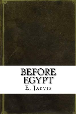 Before Egypt by E. K. Jarvis