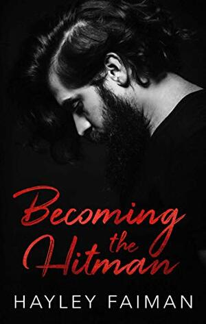 Becoming the Hitman by Hayley Faiman