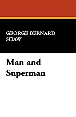 Man and Superman by George Bernard Shaw