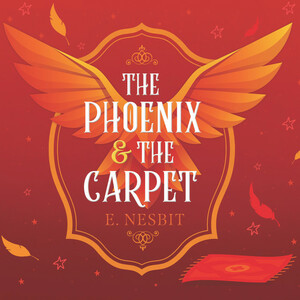 The Phoenix and the Carpet by E. Nesbit