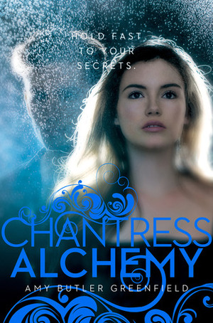 Chantress Alchemy by Amy Butler Greenfield