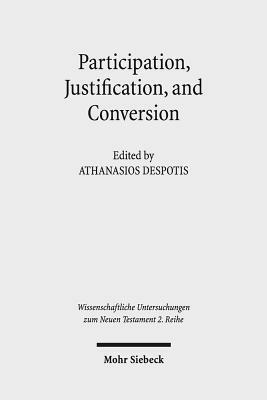 Participation, Justification, and Conversion: Eastern Orthodox Interpretation of Paul and the Debate Between Old and New Perspectives on Paul by 