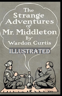 The Strange Adventures of Mr. Middleton Illustrated by Wardon Allan Curtis