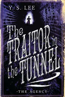 The Traitor in the Tunnel by Y.S. Lee