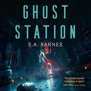 Ghost Station by S.A. Barnes