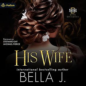 His Wife by Bella J.