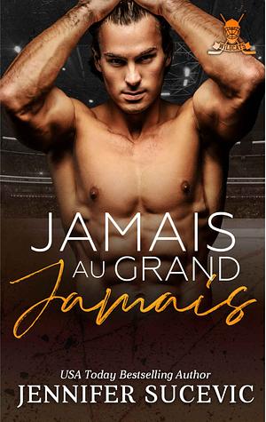 Jamais au grand jamais  by Jennifer Sucevic