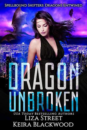 Dragon Unbroken by Liza Street, Keira Blackwood