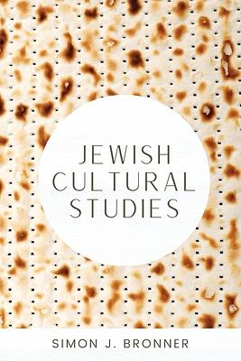 Jewish Cultural Studies by Simon J. Bronner