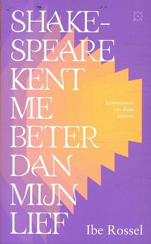 Shakespeare kent me beter dan mijn lief by Ibe Rossel