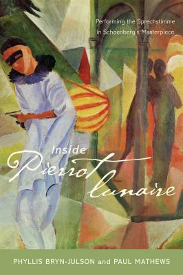 Inside Pierrot Lunaire by Phyllis Bryn-Julson, Paul Mathews