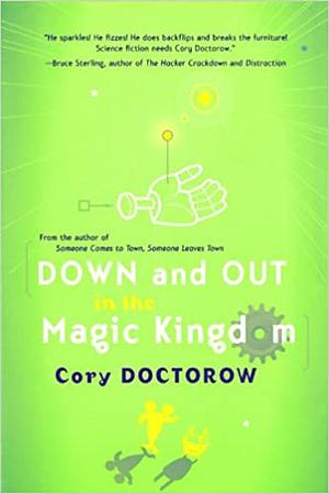 Down and Out in the Magic Kingdom by Cory Doctorow