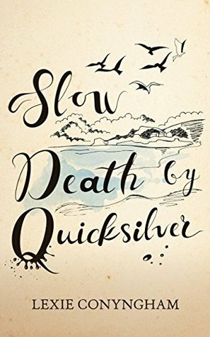 Slow Death by Quicksilver by Lexie Conyngham