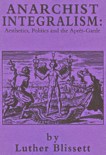 Anarchist Integralism: Aesthetics, Politics and the Après-Garde by Luther Blissett