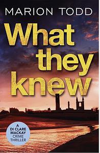 What They Knew by Marion Todd