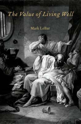 The Value of Living Well by Mark Lebar