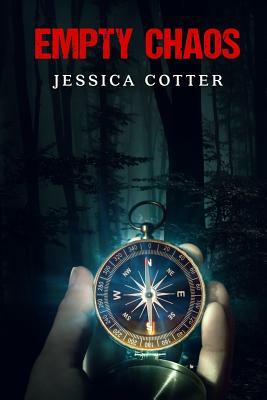 Empty Chaos by Jessica Cotter