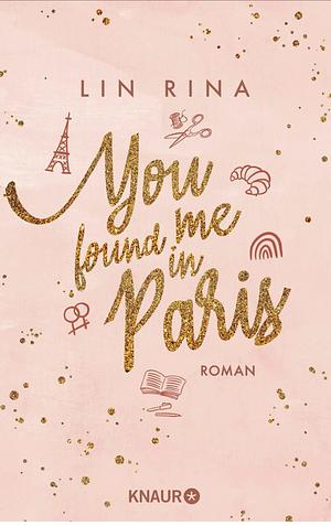 You found me in Paris: Roman by Lin Rina