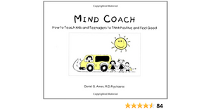 Mind Coach: How to Teach Children & Teenagers to Think Positive & Feel Good by Daniel G. Amen