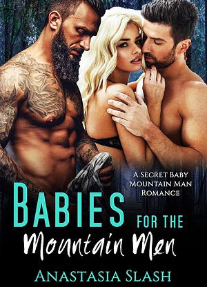 Babies for the Mountain Men by Anastasia Slash