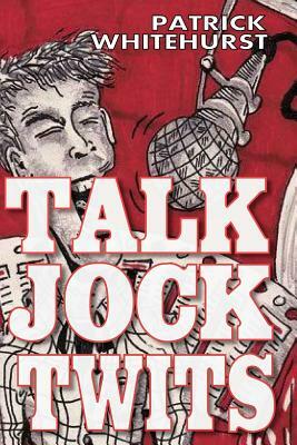 Talk Jock Twits by Patrick Whitehurst