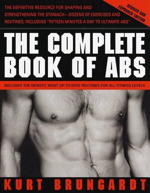 The Complete Book of Abs: Revised and Expanded Edition by Kurt Brungardt