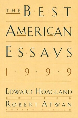 The Best American Essays 1999 by Edward Hoagland, Robert Atwan