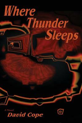 Where Thunder Sleeps by David Cope