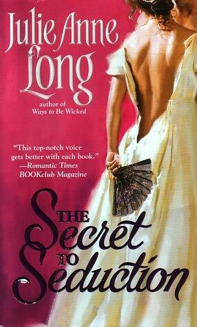 The Secret To Seduction by Julie Anne Long