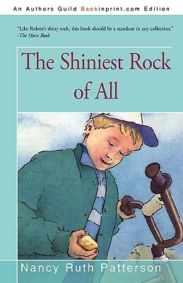 The Shiniest Rock of All by Nancy Ruth Patterson