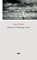 Opowieści chłodnego morza by Paweł Huelle