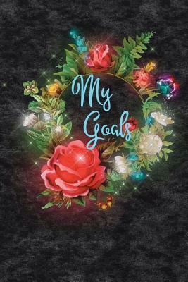 My Goals: Undated Personal Goal List Fantasy Floral Wreath 6x9 by Stephanie Craig