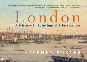 London a History in Paintings & Illustrations by Stephen Porter