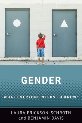 Gender: What Everyone Needs to Know by Benjamin Davis, Laura Erickson-Schroth