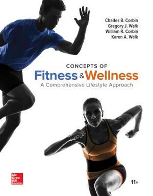 Concepts of Fitness and Wellness: A Comprehensive Lifestyle Approach, Loose Leaf Edition by Gregory J. Welk, William R. Corbin, Charles B. Corbin