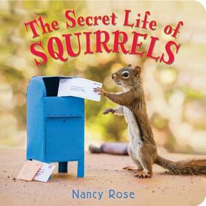 The Secret Life of Squirrels by Nancy Rose