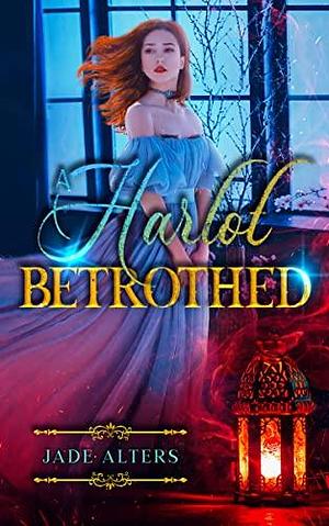 A Harlot Betrothed by Jade Alters, Jade Alters