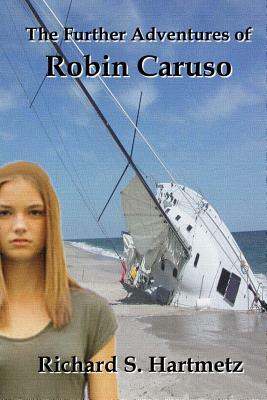 The Further Adventures of Robin Caruso by Richard S. Hartmetz