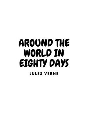 Around the World in Eighty Days by Jules Verne